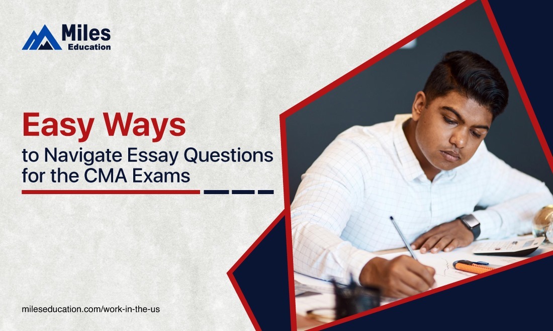 Easy Ways to Navigate Essay Questions for the CMA Exams