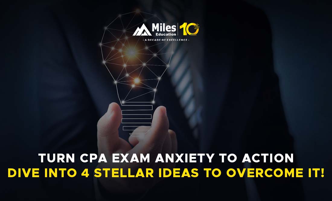 Turn CPA exam anxiety to action. US CPA, CPA course in India, CPA review, US CPA course, CPA training, CPA classes, US CPA exam, Certified Public Accounting, best CPA institute in India