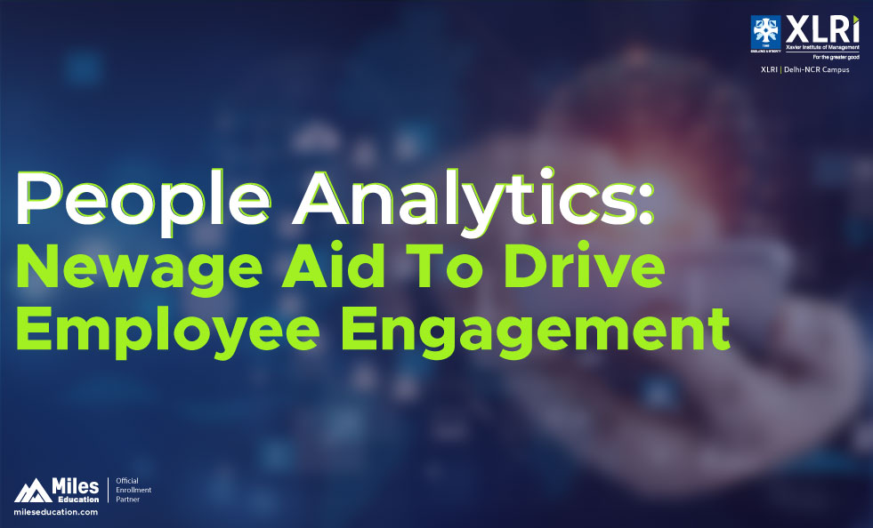People Analytics: newage aid to drive employee engagement; XLRI hr courses, hr analytics course xlri, hr analytics certification, pg courses for hr, pg courses for hrm, hr analytics course, hr courses online